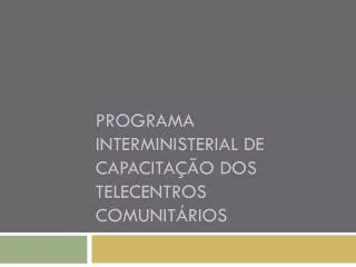programa interministerial de capacita o dos telecentros comunit rios