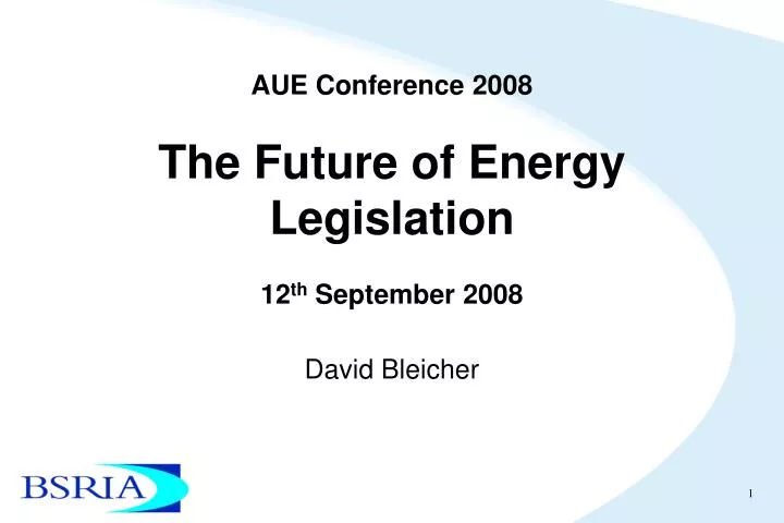 aue conference 2008 the future of energy legislation 12 th september 2008