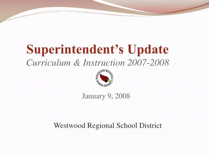 superintendent s update curriculum instruction 2007 2008