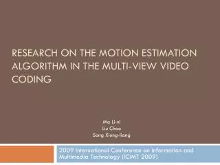 Research on the Motion Estimation Algorithm in the Multi-View Video Coding