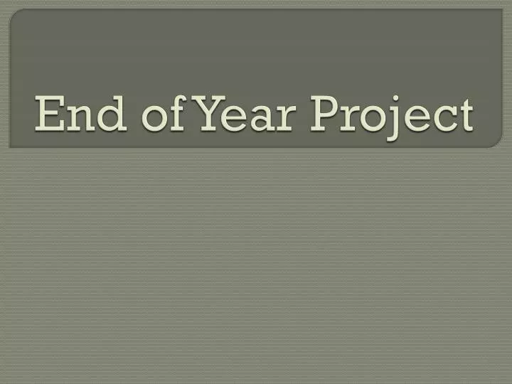 end of year project