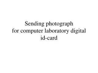 Sending photograph for computer laboratory digital id-card
