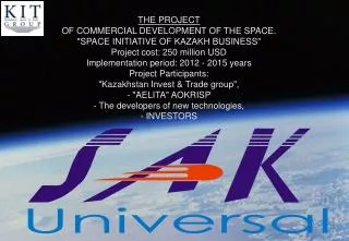 THE PROJECT OF COMMERCIAL DEVELOPMENT OF THE SPACE. &quot;SPACE INITIATIVE OF KAZAKH BUSINESS&quot;