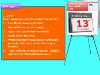 1. Go to lhuittt.wikispaces/Research+Process+2012 Find Thesis Statement Practice-