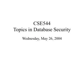 CSE544 Topics in Database Security