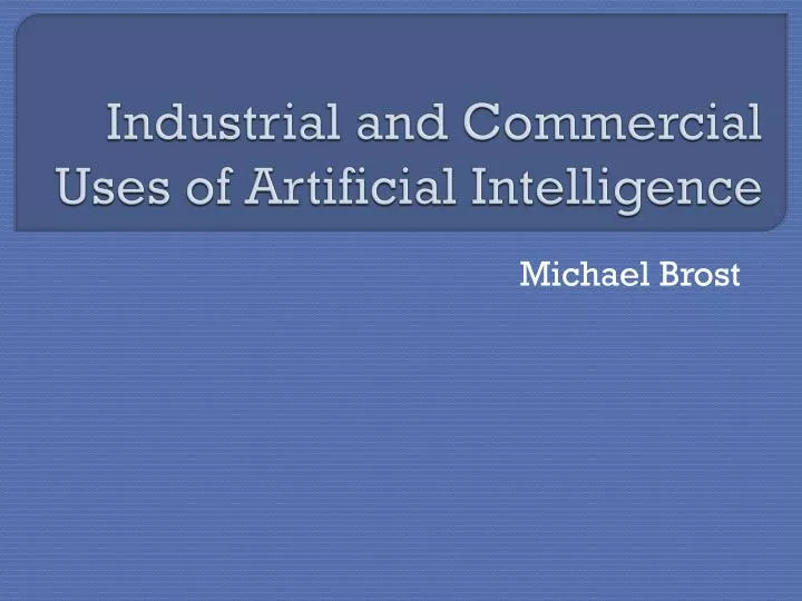 industrial and commercial uses of artificial intelligence
