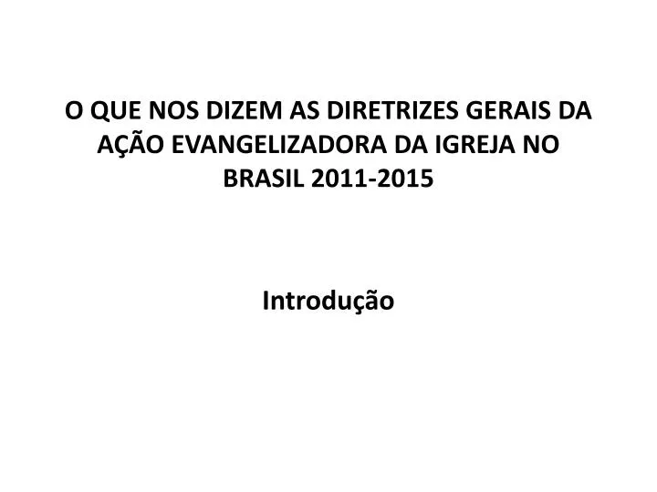 o que nos dizem as diretrizes gerais da a o evangelizadora da igreja no brasil 2011 2015