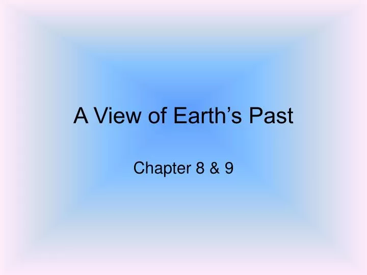 a view of earth s past