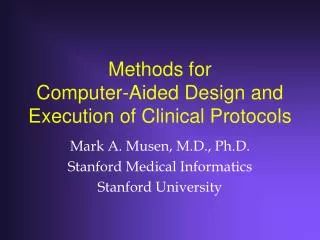 Methods for Computer-Aided Design and Execution of Clinical Protocols