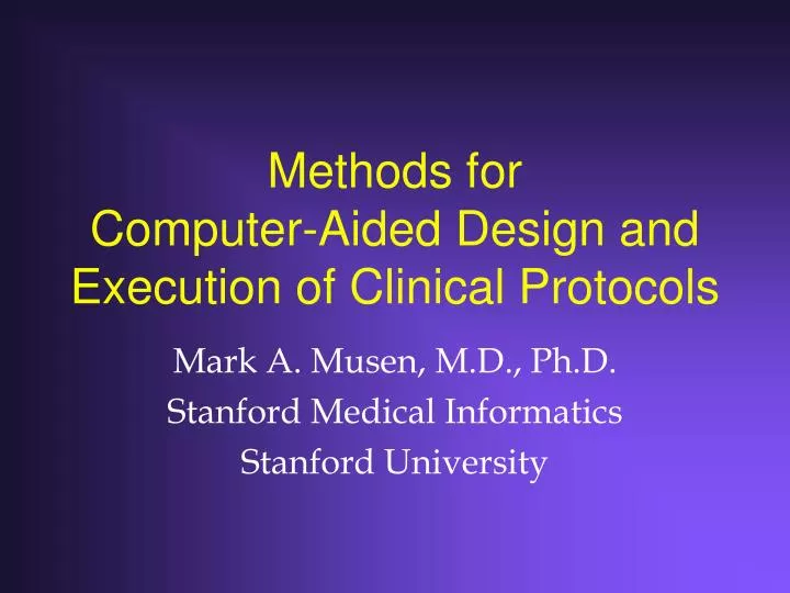 methods for computer aided design and execution of clinical protocols
