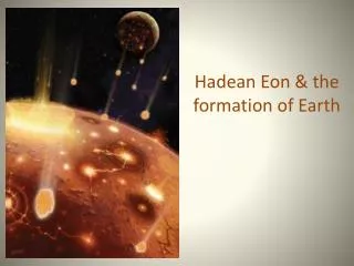 Hadean Eon &amp; the formation of Earth