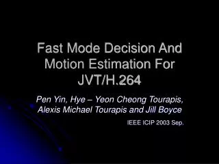 Fast Mode Decision And Motion Estimation For JVT/H.264