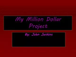 My Million Dollar Project