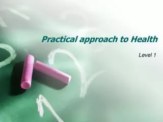 Practical approach to Health