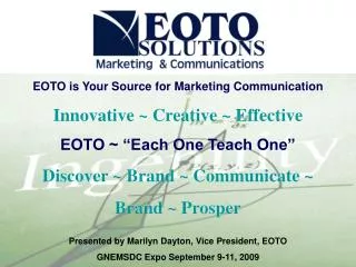EOTO is Your Source for Marketing Communication Innovative ~ Creative ~ Effective