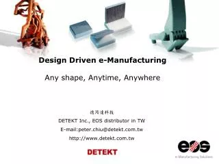 Design Driven e-Manufacturing Any shape, Anytime, Anywhere