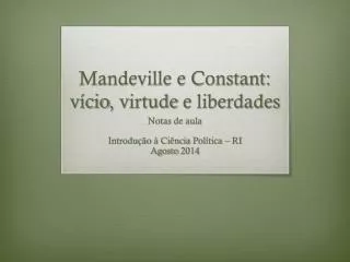 Mandeville e Constant: vício , virtude e liberdades