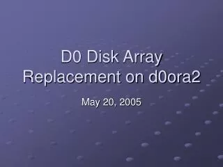 D0 Disk Array Replacement on d0ora2
