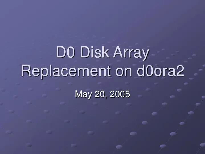 d0 disk array replacement on d0ora2
