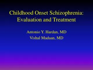 Childhood Onset Schizophrenia: Evaluation and Treatment