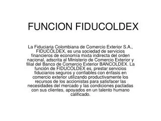 funcion fiducoldex
