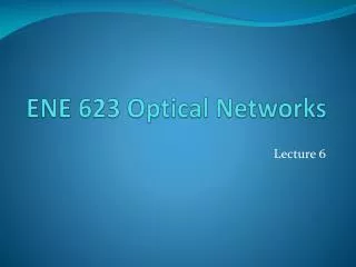 ENE 623 Optical Networks