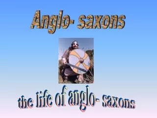 Anglo- saxons