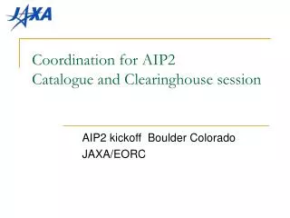 Coordination for AIP2 Catalogue and Clearinghouse session
