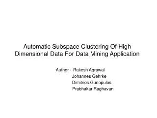 Automatic Subspace Clustering Of High Dimensional Data For Data Mining Application