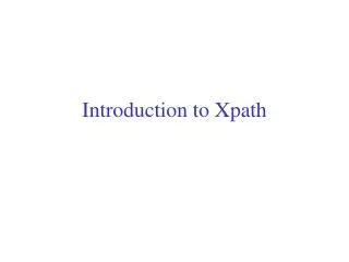 Introduction to Xpath