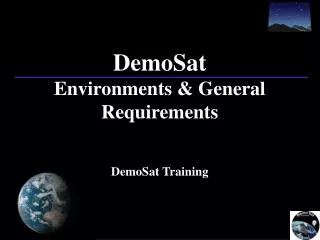 DemoSat Environments &amp; General Requirements DemoSat Training