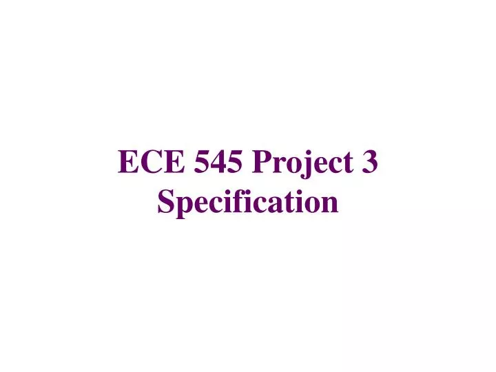 ece 545 project 3 specification