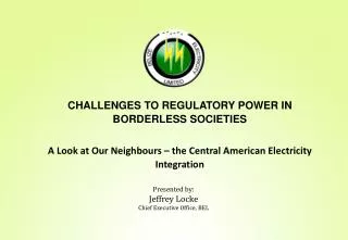 CHALLENGES TO REGULATORY POWER IN BORDERLESS SOCIETIES