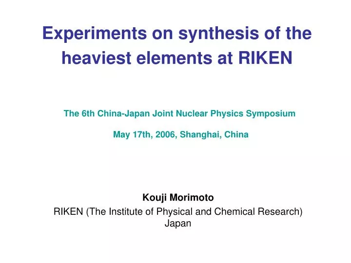 experiments on synthesis of the heaviest elements at riken