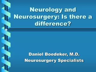 Neurology and Neurosurgery: Is there a difference?