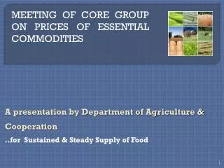 A presentation by Department of Agriculture &amp; Cooperation ..for Sustained &amp; Steady Supply of Food