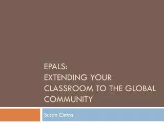 e Pals : Extending your classroom to the global community