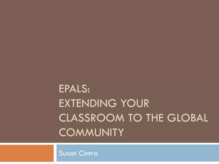 e pals extending your classroom to the global community