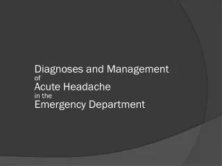 Diagnoses and Management of Acute Headache in the Emergency Department