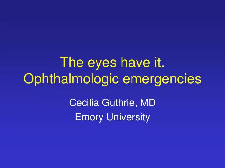 the eyes have it ophthalmologic emergencies