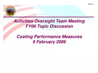 Activities Oversight Team Meeting FY06 Topic Discussion Costing Performance Measures