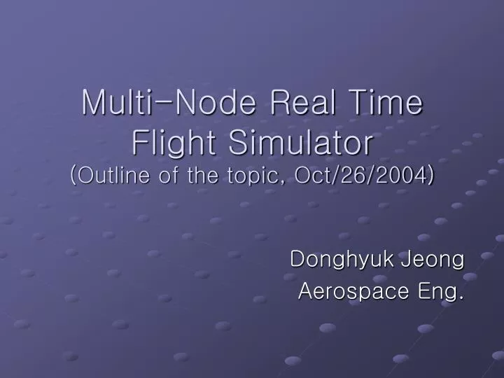 multi node real time flight simulator outline of the topic oct 26 2004