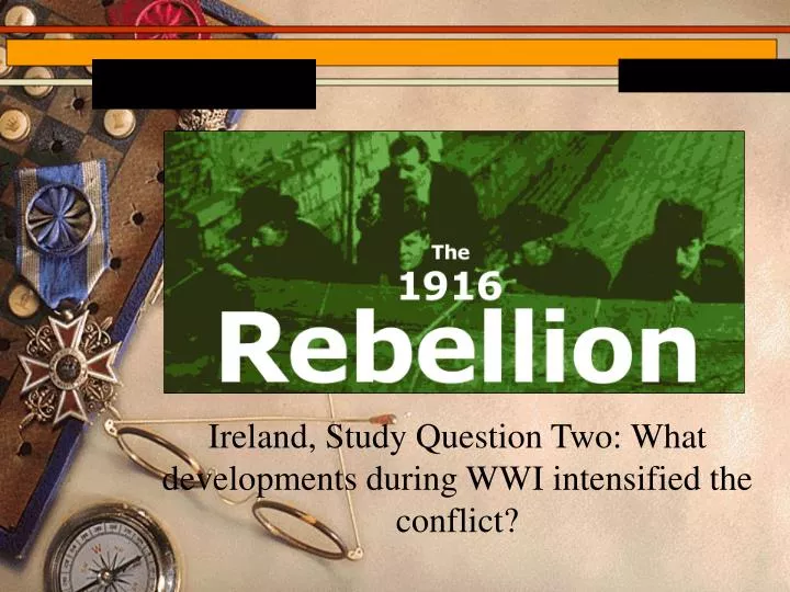 ireland study question two what developments during wwi intensified the conflict