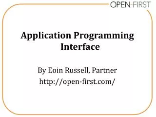 Application Programming Interface By Eoin Russell, Partner open-first/
