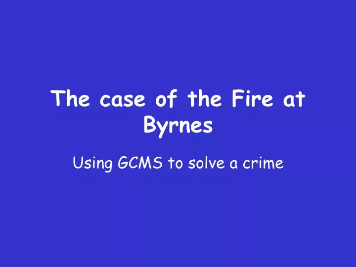the case of the fire at byrnes