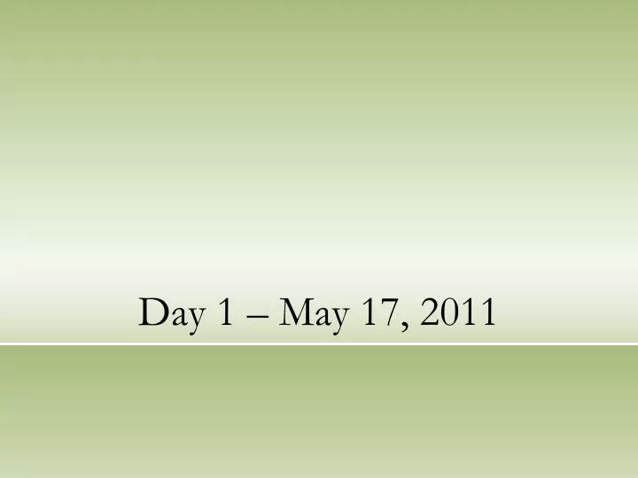 day 1 may 17 2011