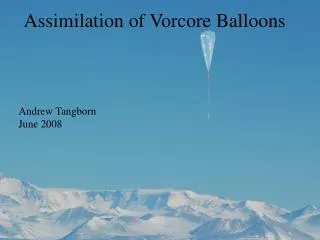 Assimilation of Vorcore Balloons