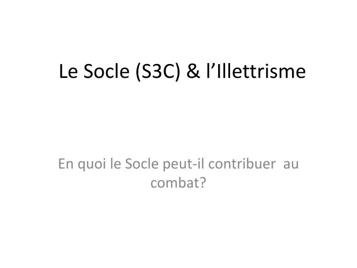 le socle s3c l illettrisme