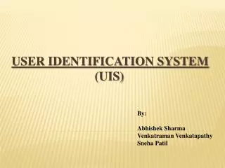 User Identification System 			 (UIS)