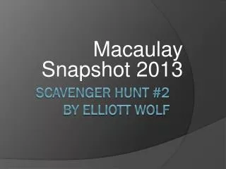 Scavenger Hunt #2 By Elliott Wolf